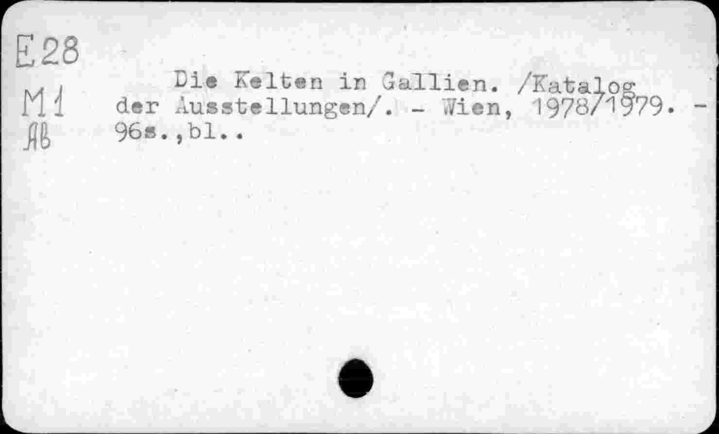 ﻿Die Kelten in Gallien. /Katalog der Ausstellungen/. - Wien, 1978/1979. 96s.,bl..